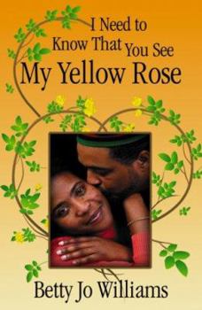 Paperback I Need to Know That You See My Yellow Rose Book