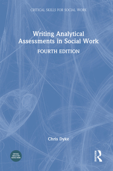 Writing Analytical Assessments in Social Work (Critical Skills for Social Work)