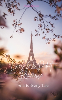 Paperback Lines We Didn't Rehearse: An Iris Everly Tale Book