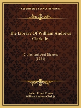 The Library of William Andrews Clark, Jr. Cruikshank and Dickens. In Two Parts