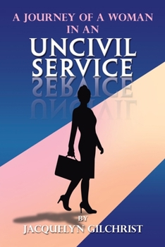 Paperback A Journey of a Woman in an Uncivil Service Book