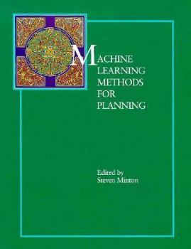 Hardcover Machine Learning Methods for Planning (The Morgan Kaufmann Series in Machine Learning) Book