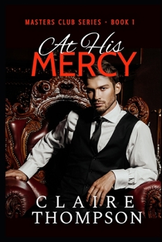 Paperback At His Mercy: Masters Club Series - Book 1 Book