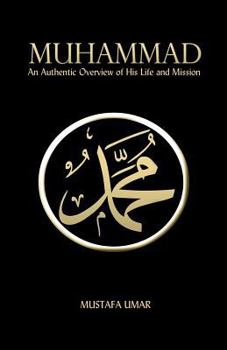 Paperback Muhammad: An Authentic Overview of His Life and Mission Book