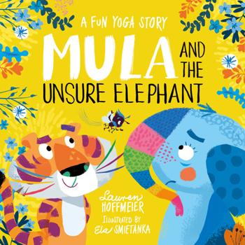 Hardcover Mula and the Unsure Elephant: A Fun Yoga Story Book