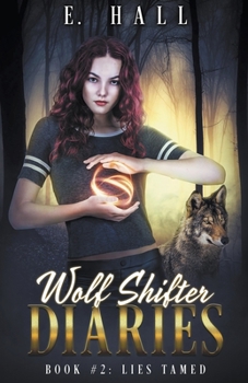 Wolf Shifter Diaries: Lies Tamed - Book #2 of the Wolf Shifter Diaries