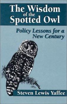 Hardcover The Wisdom of the Spotted Owl: Policy Lessons For A New Century Book