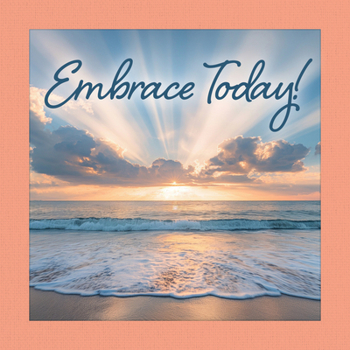 Hardcover Embrace Today! Book