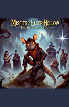 Misfits Of The Elder Hollow: The Shattered Star (The Misfits)