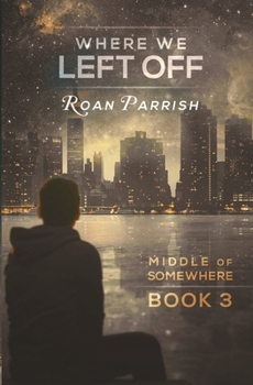 Where We Left Off - Book #3 of the Middle of Somewhere