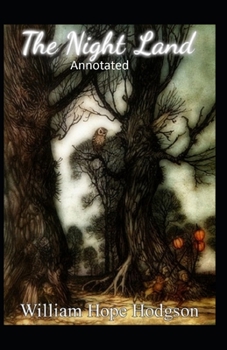 The Night Land Annotated