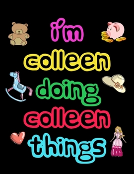 Paperback I'm Colleen Doing Colleen Things: 2020 Kids Planners for Girls Named Colleen Book