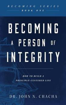 Paperback Becoming a Person of Integrity: How to Build a Principle-Centered Life Book