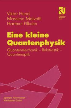 Paperback Eine Kleine Quantenphysik: Quantenmechanik - Relativistik - Quantenoptik [German] Book