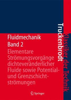 Hardcover Fluidmechanik: Band 2: Elementare Strömungsvorgänge Dichteveränderlicher Fluide Sowie Potential- Und Grenzschichtströmungen [German] Book