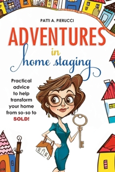 Paperback Adventures in Home Staging: Practical advice to help transform your home from so-so to SOLD! Book