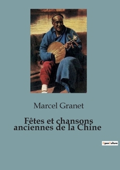 Paperback Fêtes et chansons anciennes de la Chine [French] Book