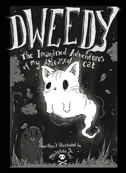 Paperback Dweedy: The Imagined Adventures of my deceased cat Book