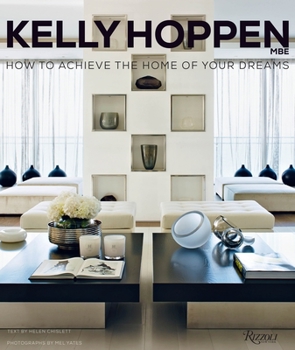 Hardcover Kelly Hoppen: How to Achieve the Home of Your Dreams Book
