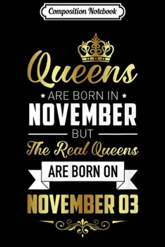 Paperback Composition Notebook: Real Queens Are Born On November 3 Birthday Gift For Women Journal/Notebook Blank Lined Ruled 6x9 100 Pages Book