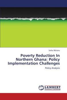 Paperback Poverty Reduction in Northern Ghana: Policy Implementation Challenges Book