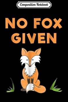 Composition Notebook: No Fox Given  Journal/Notebook Blank Lined Ruled 6x9 100 Pages