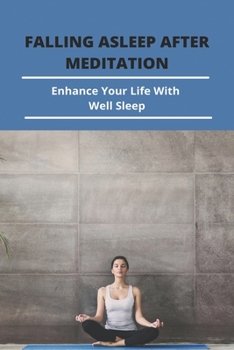 Paperback Falling Asleep After Meditation: Enhance Your Life With Well Sleep: Meditation Before Bedtime Book