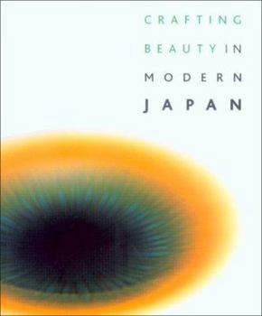 Paperback Crafting Beauty in Modern Japan: Celebrating Fifty Years of the Japan Traditional Art Crafts Exhibition Book