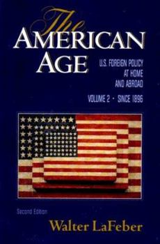 Paperback The American Age: U.S. Foreign Policy at Home and Abroad Since 1896 Book