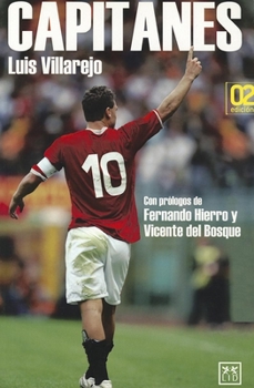 Paperback Capitanes: Luis Villarejo Reflexiona Sobre La Figura y El Peso En Un Vestuario del Capit?n En Un Equipo de F?tbol y Su Funci?n Co [Spanish] Book