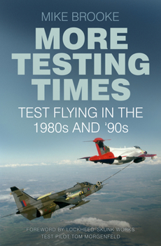 Paperback More Testing Times: Test Flying in the 1980s and '90s Book