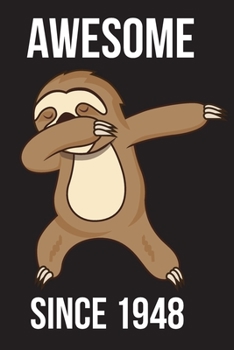 Awesome Since 1948 - Dabbing Sloth: Every Alternative Page has space for Drawing and Full Lined pages for writing with Sloth on every pages