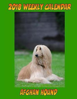 2018 Weekly Calendar AFGHAN HOUND