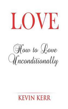 Paperback Love: How to Love Unconditionally. Book