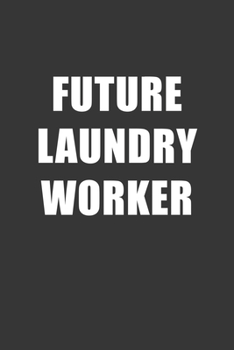 Paperback Future Laundry Worker Notebook: Lined Journal, 120 Pages, 6 x 9, Affordable Gift For Student, Future Dream Job Journal Matte Finish Book