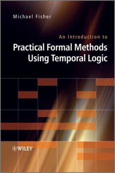 Hardcover An Introduction to Practical Formal Methods Using Temporal Logic Book