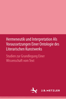 Hardcover Hermeneutik Und Interpretation ALS Voraussetzungen Einer Ontologie Des Literarischen Kunstwerks [German] Book