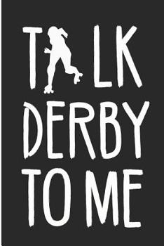 Paperback Talk Derby to Me: Roller Derby Blank Lined Note Book