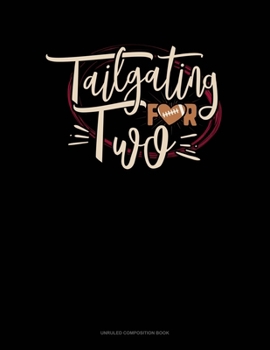 Paperback Tailgating For Two: Unruled Composition Book