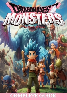 Paperback Dragon quest monsters the dark prince: Complete Guide: Best Tips, Tricks, Walkthroughs and Strategies Book