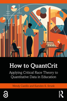 Paperback How to QuantCrit: Applying Critical Race Theory to Quantitative Data in Education Book