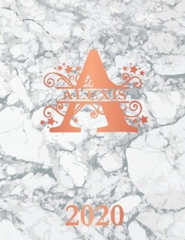 Paperback Alexis: 2020. Personalized Name Weekly Planner 2020. Monogram Letter A Notebook Diary. White Marble & Rose Gold Cover. Dateboo Book