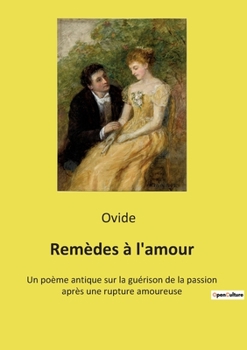 Paperback Remèdes à l'amour: Les secrets d'Ovide pour guérir les coeurs brisés [French] Book