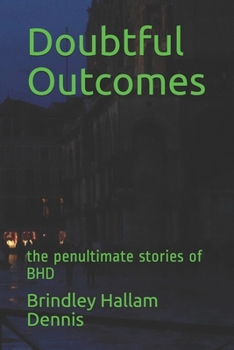 Paperback Doubtful Outcomes: the penultimate stories of BHD Book