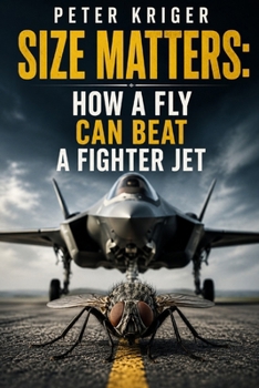 Paperback Size Matters: How a Fly Can Beat a Fighter Jet Book