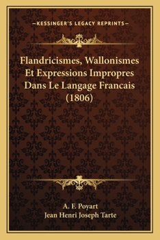 Flandricismes, Wallonismes Et Expressions Impropres Dans Le Langage Francais (1806)