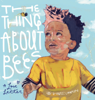 Hardcover The Thing about Bees: A Love Letter Book