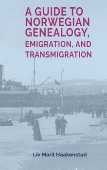 Hardcover A Guide to Norwegian Genealogy, Emigration, and Transmigration Book