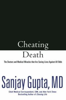 Hardcover Cheating Death: The Doctors and Medical Miracles That Are Saving Lives Against All Odds Book