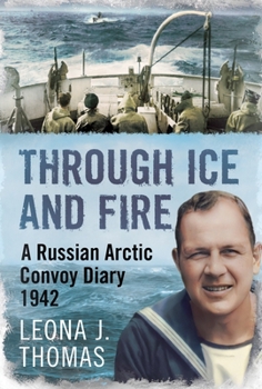 Paperback Through Ice and Fire: A Russian Arctic Convoy Diary, 1942 Book